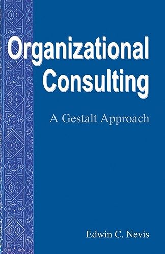 Organizational Consulting: A Gestalt Approach (Gestalt Institute of Cleveland Press Book Series)