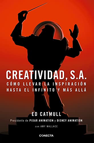 Creatividad, S.A.: Cómo llevar la inspiración hasta el infinito y más allá / Creativity, Inc. (Conecta)