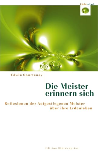 Die Meister erinnern sich: Reflexionen der Aufgestiegenen Meister über ihre Erdenleben (Edition Sternenprinz) von HANS-NIETSCH-VERLAG OHG