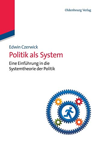 Politik als System: Eine Einführung in die Systemtheorie der Politik (Lehr- und Handbücher der Politikwissenschaft) von de Gruyter Oldenbourg