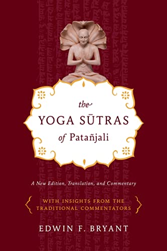 Yoga Sutras of Patañjali: A New Edition, Translation, and Commentary with Insights from the Traditional Commentators Yoga Sutras of Patañjali: A New Edition, Translation, and Commentary with Insights from the Traditional Commentators