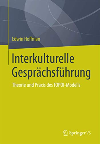 Interkulturelle Gesprächsführung: Theorie und Praxis des TOPOI-Modells von Springer VS