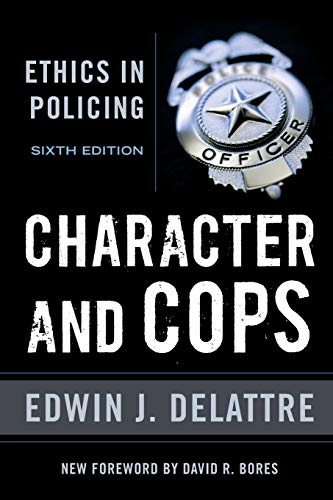 Character and Cops: Ethics in Policing von AEI