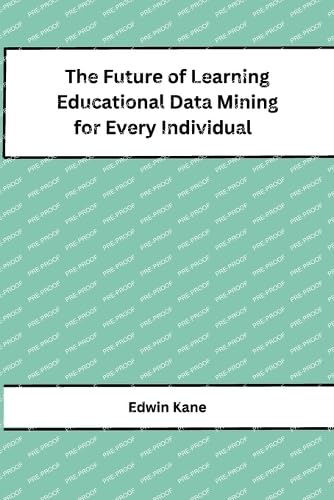 The Future of Learning Educational Data Mining for Every Individual von sunshine
