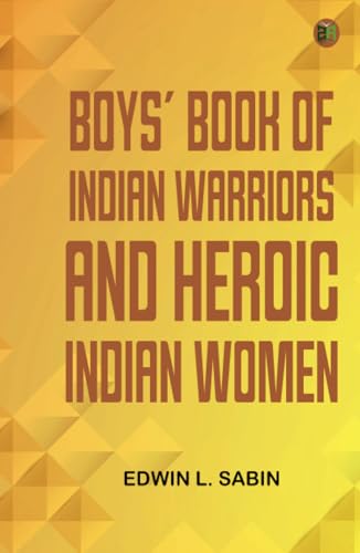 Boys' Book of Indian Warriors and Heroic Indian Women von Zinc Read