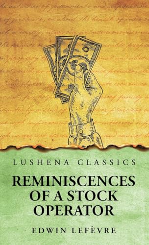 Reminiscences of a Stock Operator von Lushena Books