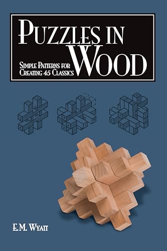 Puzzles in Wood: Simple Patterns for Creating 45 Classics: Simple Patterns for Creating 24 Classics