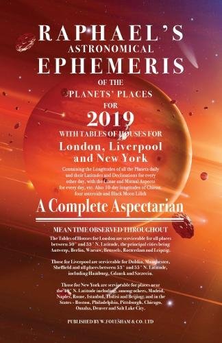 Raphael's Astronomical Ephemeris Of the Planet's Places for 2019: A Complete Aspectarian