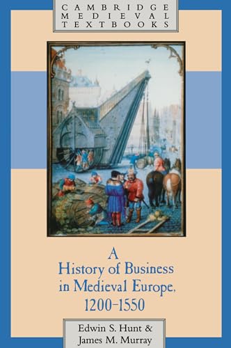 A History of Business in Medieval Europe, 1200-1550 (Cambridge Medieval Textbooks) von Cambridge University Press