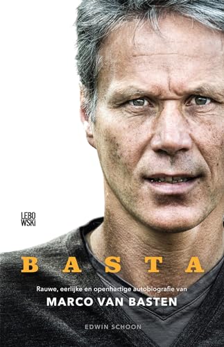 Basta: rauwe, eerlijke en openhartige autobiografie van Marco van Basten von Lebowski