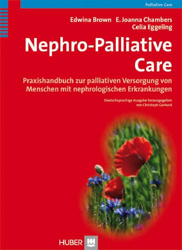 Nephro-Palliative Care: Praxishandbuch zur palliativen Versorgung von Menschen mit Nierenerkrankungen Nephro-Palliative Care: Praxishandbuch zur palliativen Versorgung von Menschen mit Nierenerkrankungen von Hogrefe AG