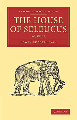 The House of Seleucus (Cambridge Library Collection - Classics)