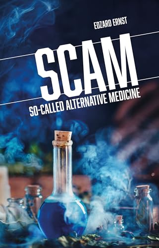 Scam: So-Called Alternative Medicine (Societas: Essays in Political & Cultural Criticism) von Societas