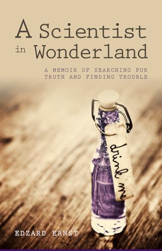 A Scientist in Wonderland: A Memoir of Searching for Truth and Finding Trouble
