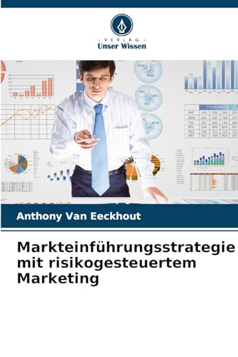 Markteinführungsstrategie mit risikogesteuertem Marketing: DE von Verlag Unser Wissen