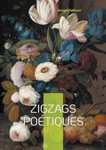 Zigzags poétiques: Voyage poétique au coeur de la Flandre - lyrisme naturaliste et paysages littéraires d'une âme rebelle von BoD – Books on Demand – Frankreich