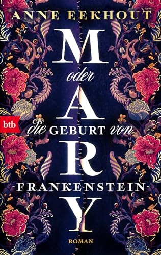 Mary oder die Geburt von Frankenstein: Roman von btb