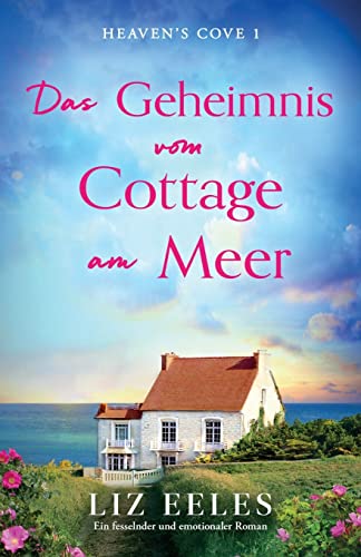 Das Geheimnis vom Cottage am Meer: Ein fesselnder und emotionaler Roman (Heaven's Cove, Band 1) von Bookouture