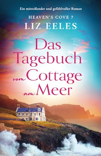 Das Tagebuch vom Cottage am Meer: Ein mitreißender und gefühlvoller Roman (Heaven's Cove, Band 7) von Bookouture