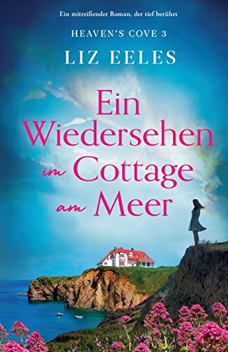 Ein Wiedersehen im Cottage am Meer: Ein mitreißender Roman, der tief berührt (Heaven's Cove, Band 3) von Bookouture