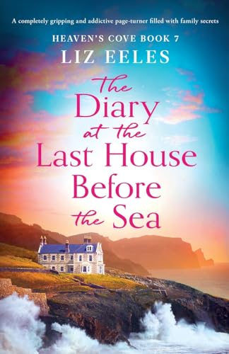 The Diary at the Last House Before the Sea: A completely gripping and addictive page-turner filled with family secrets (Heaven's Cove, Band 7) von Bookouture