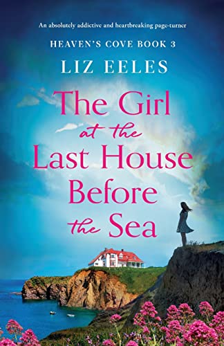 The Girl at the Last House Before the Sea: An absolutely addictive and heartbreaking page-turner (Heaven's Cove, Band 3) von Bookouture