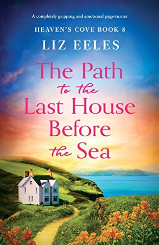 The Path to the Last House Before the Sea: A completely gripping and emotional page-turner (Heaven's Cove, Band 5) von Bookouture