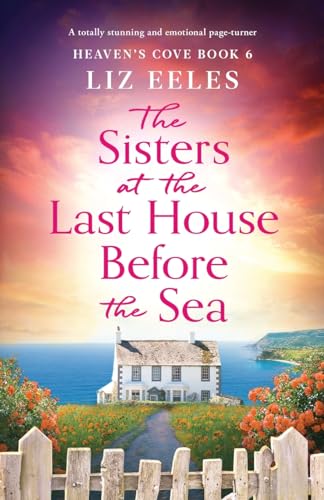 The Sisters at the Last House Before the Sea: A totally stunning and emotional page-turner (Heaven's Cove, Band 6) von Bookouture