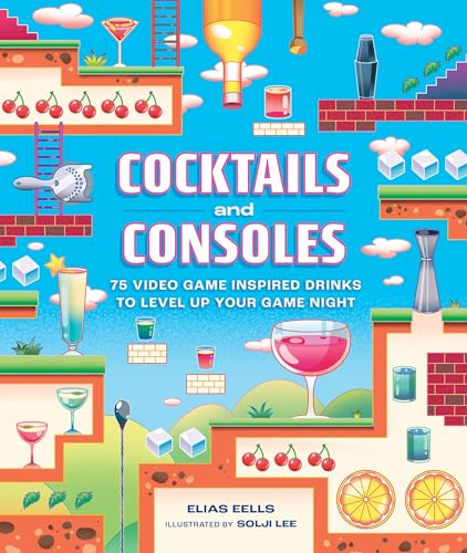 Cocktails and Consoles: 75 Video Game-Inspired Drinks to Level Up Your Game Night von Hachette Book Group USA