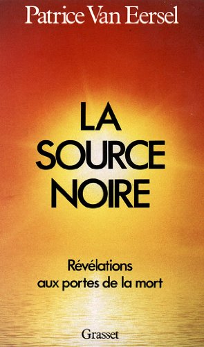 La source noire: Révélations aux portes de la mort