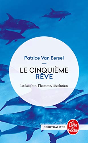 Le Cinquième Rève: Le Dauphin, l'Homme, l'Évolution (Ldp Litterature)