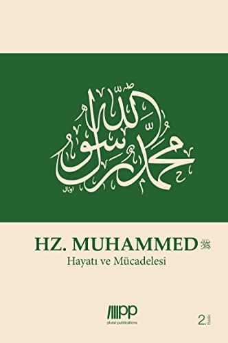 Hz. Muhammed: Hayatı ve Mücadelesi: Hayati ve Mücadelesi von PLURAL Publications