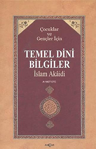 Temel Dini Bilgiler: Cocuklar ve Gencler Icin - Islam Akaidi