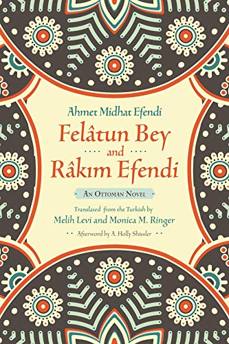 Felâtun Bey and Râkim Efendi: An Ottoman Novel (Middle East Literature in Translation Series)