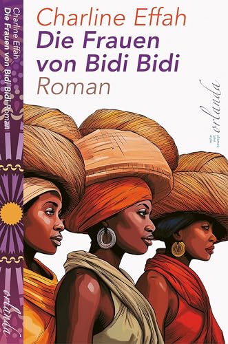 Die Frauen von Bidi Bidi: Roman (welt bewegt) von Orlanda Verlag GmbH