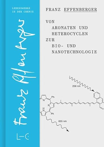 Von Aromaten und Heterocyclen zur Bio- und Nanotechnologie (Lives in Chemistry – Lebenswerke in der Chemie: ISSN 2747-8696) von GNT-Verlag GmbH