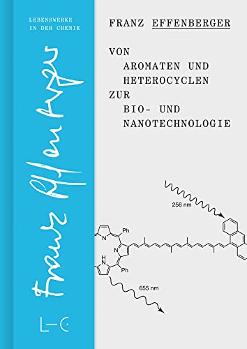 Von Aromaten und Heterocyclen zur Bio- und Nanotechnologie (Lives in Chemistry – Lebenswerke in der Chemie: ISSN 2747-8696) von GNT-Verlag GmbH