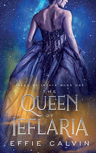 The Queen of Ieflaria (Tales of Inthya, Band 1) von Ninestar Press, LLC