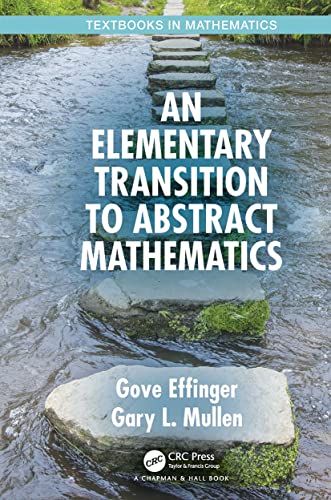 An Elementary Transition to Abstract Mathematics (Textbooks in Mathematics)