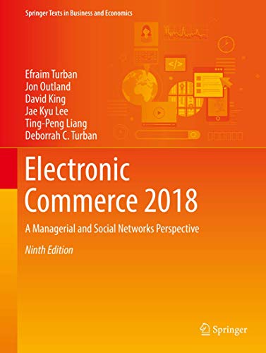 Electronic Commerce 2018: A Managerial and Social Networks Perspective (Springer Texts in Business and Economics) von Springer