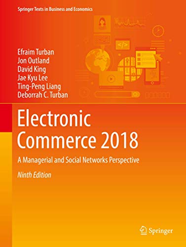 Electronic Commerce 2018: A Managerial and Social Networks Perspective (Springer Texts in Business and Economics)