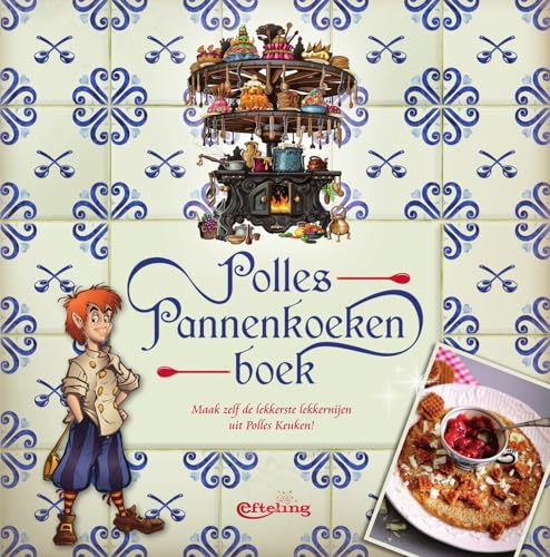Polles Pannenkoekenboek: maak zelf de lekkerste lekkernijen uit Polles Keuken!