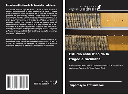 Estudio estilístico de la tragedia raciniana: Las interpretaciones plurales de la mirada en cuatro tragedias de Racine : Andrómaca, Británico, Fedra, Atalía von Ediciones Nuestro Conocimiento