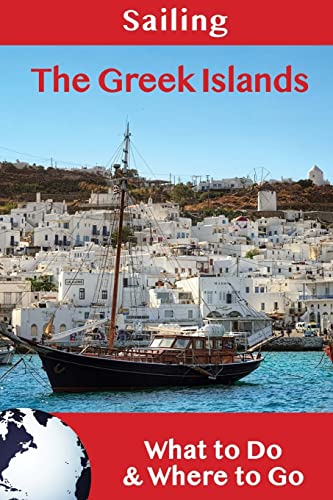 Sailing: The Greek Islands: What to Do & Where to Go von Createspace Independent Publishing Platform
