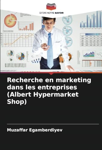 Recherche en marketing dans les entreprises (Albert Hypermarket Shop): DE von Editions Notre Savoir
