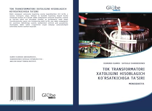 TOK TRANSFORMATORI XATOLIGINI HISOBLAGICH KO`RSATKICHIGA TA'SIRI: MONOGRAFIYA von GlobeEdit
