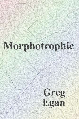 Morphotrophic Morphotrophic von Greg Egan