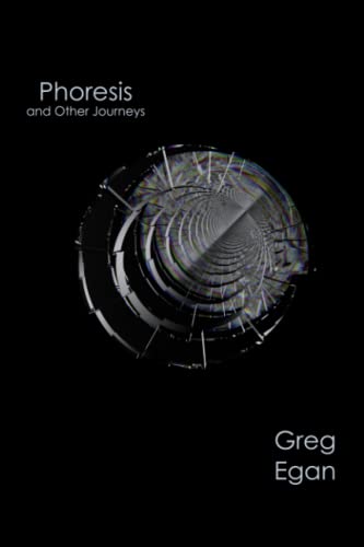 Phoresis and Other Journeys von Greg Egan