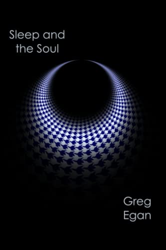 Sleep and the Soul von Greg Egan