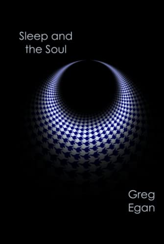 Sleep and the Soul Sleep and the Soul von Greg Egan